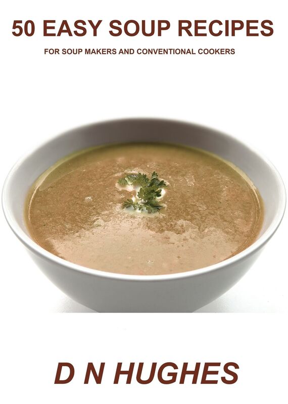 50 EASY SOUP RECIPES FOR SOUP MAKERS & CONVENTIONAL COOKERS