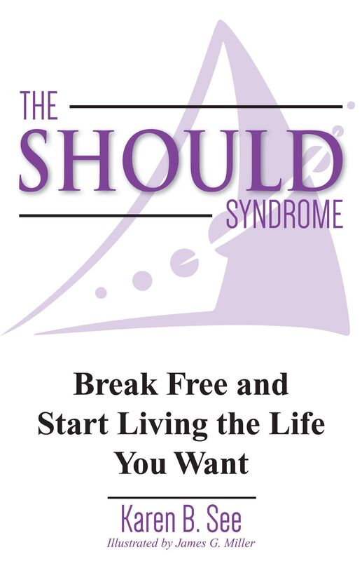 The Should Syndrome: Break Free and Start Living the Life You Want