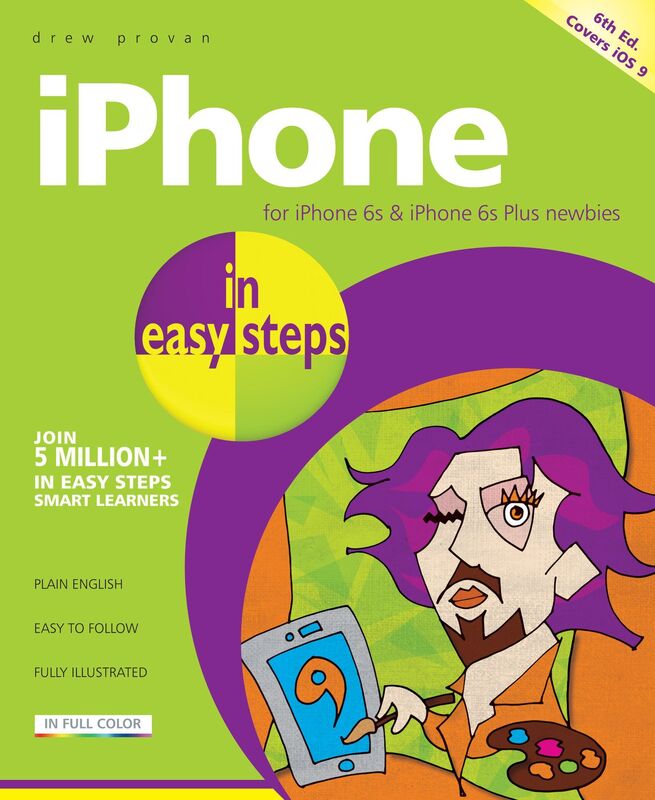 iPhone in easy steps, 6th edition - for iPhone 6s and 6s Plus, covers iOS 9