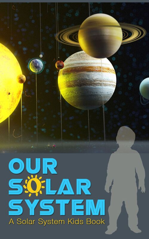 Our Solar System: A Solar System Kids Book