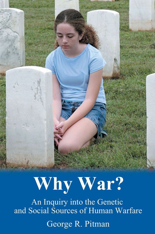 Why War?: An Inquiry into the Genetic and Social Foundations of Human Warfare