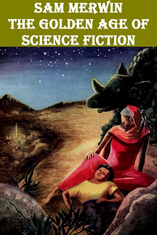 Sam Merwin - The Golden Age of Science Fiction