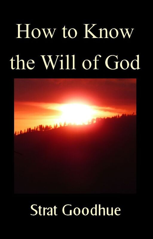 How To Know The Will Of God: Living a Life of Knowing God's Will, Right Decision Making, and Intimacy with God
