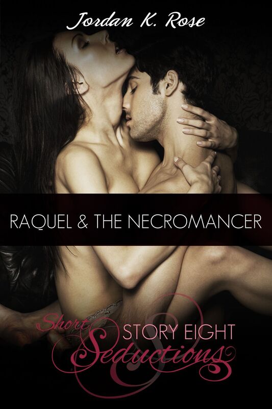 Raquel & The Necromancer, Short Seductions, Short Story Eight