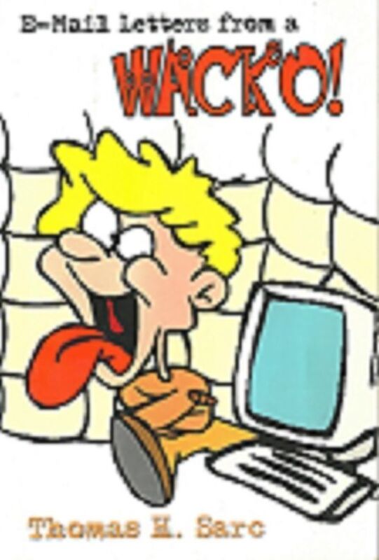 E-Mail Letters From A WACKO!