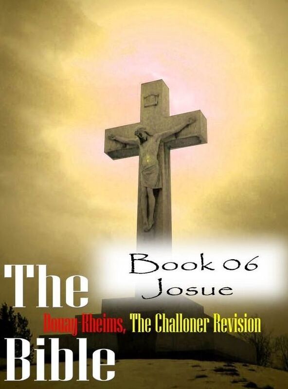 The Bible Douay-Rheims,the Challoner Revision Book 06 Josue