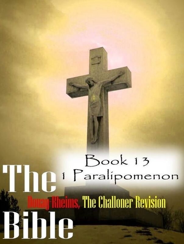 The Bible Douay-Rheims,the Challoner Revision Book 13 1 Paralipomenon