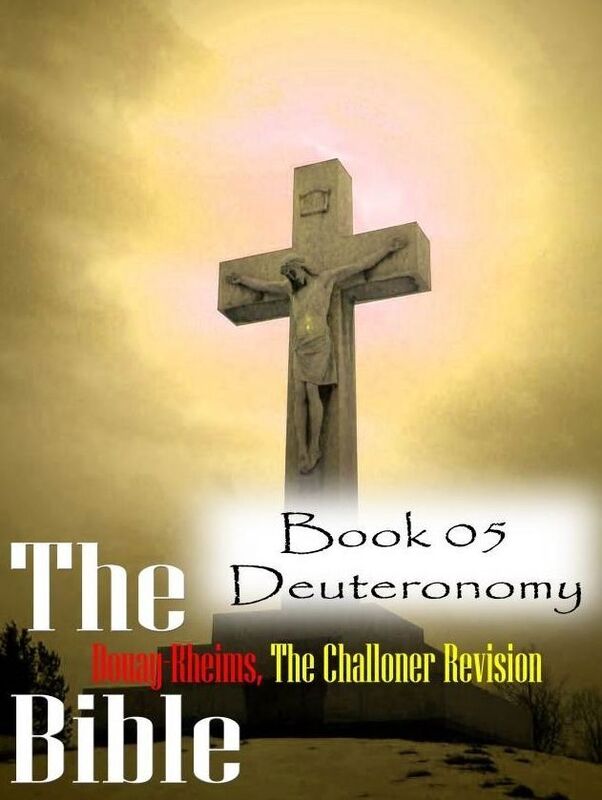 The Bible Douay-Rheims,the Challoner Revision Book 05 Deuteronomy