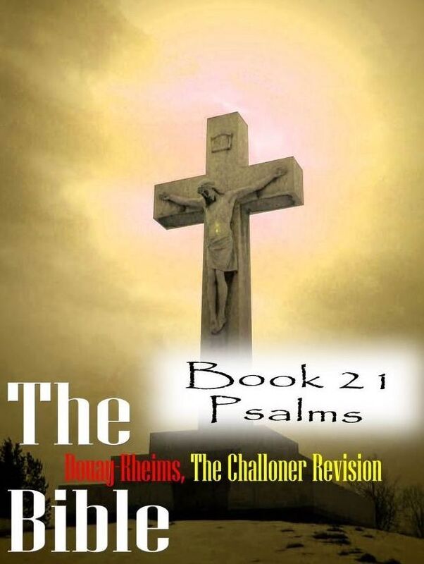 The Bible Douay-Rheims,the Challoner Revision Book 21 Psalms