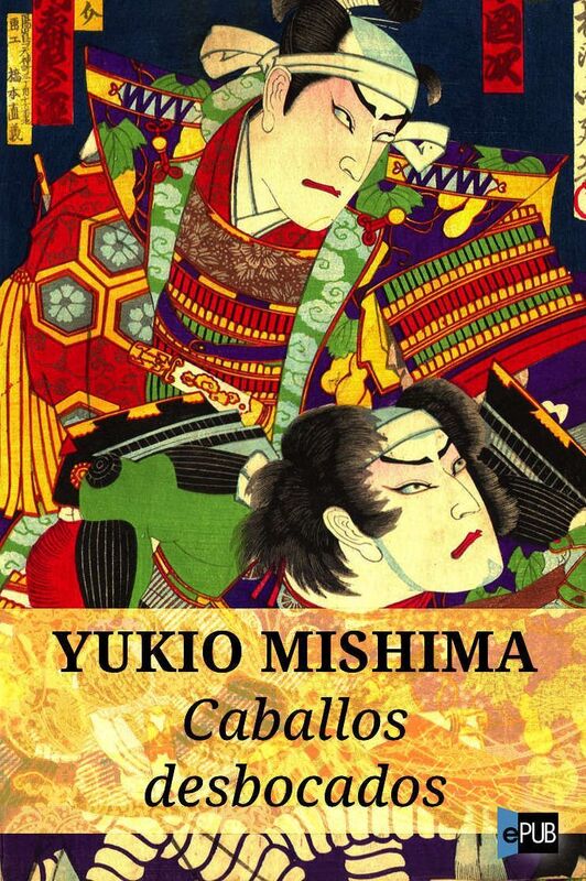 Caballos desbocados - Yukio Mishima