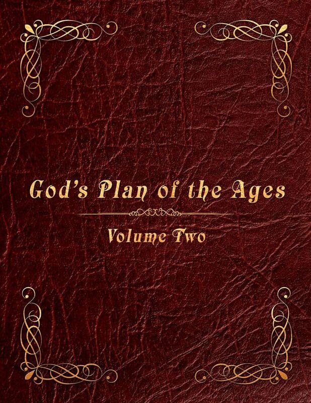 God's Plan of the Ages Volume 2: Beginning of Time Through Moses