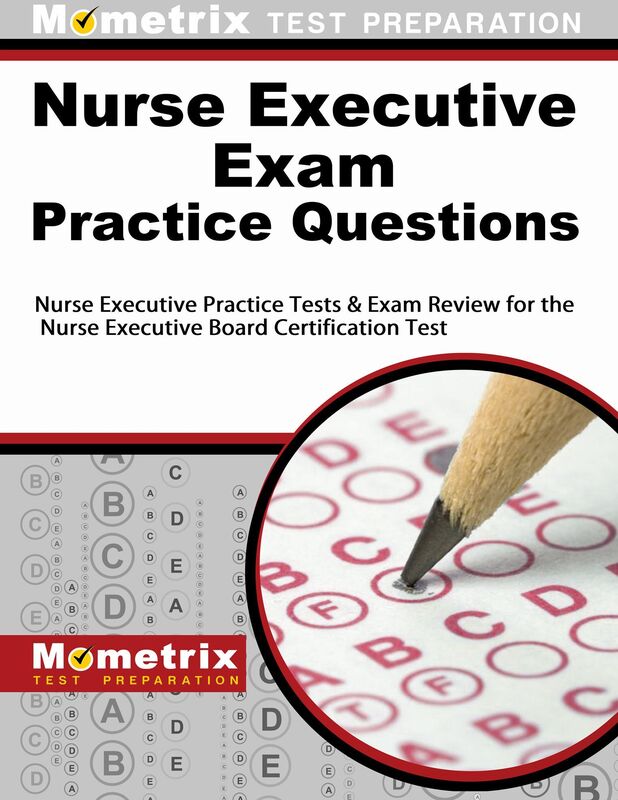Nurse Executive Exam Practice Questions (Second Set): Nurse Executive Practice Tests & Exam Review for the Nurse Executive Board Certification Test
