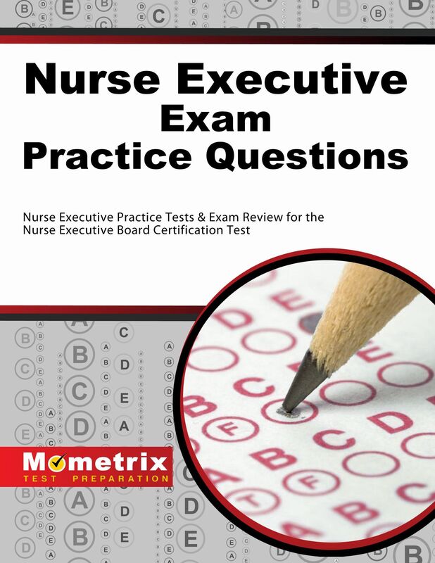 Nurse Executive Exam Practice Questions (Second Set): Nurse Executive Practice Tests & Exam Review for the Nurse Executive Board Certification Test