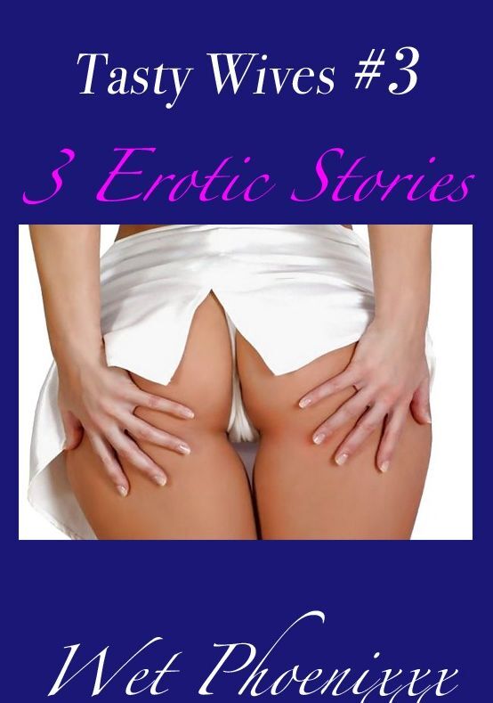 Tasty Wives Vol 3 - Short Hardcore Adult Sex Stories