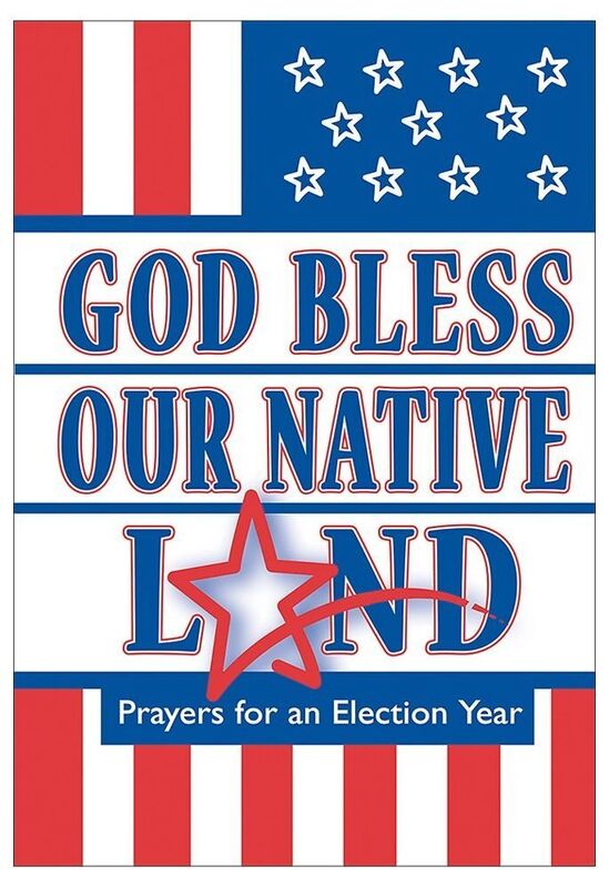 God Bless Our Native Land: Prayers for an Election Year