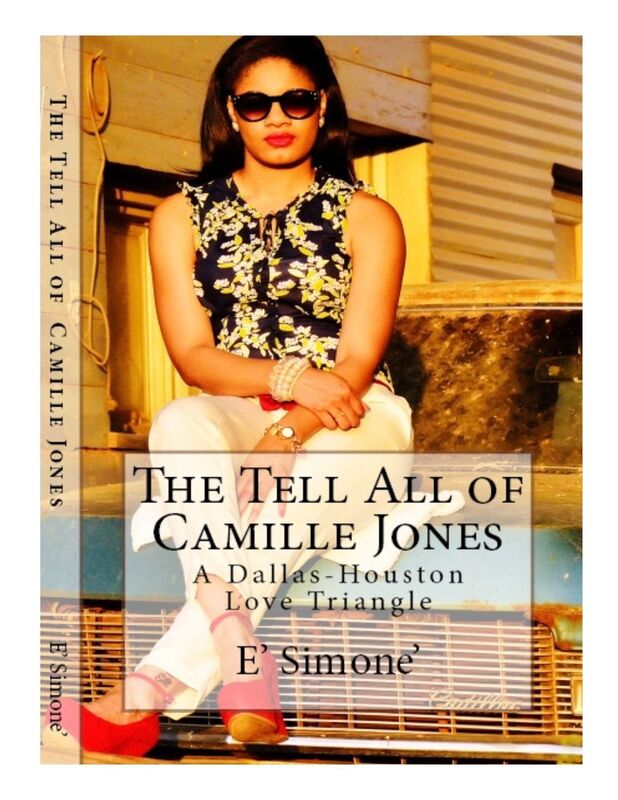 The Tell All Of Camille Jones: A Dallas-Houston Love Triangle