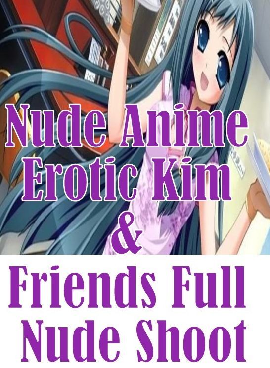 Teen: Best Secret Secrets Erotic Romance Nude Anime Erotic Kim & Friends Full Nude Shoot ( sex, porn, fetish, bondage, oral, anal, ebony, hentai, domination, erotic photography, erotic sex stories, adult, xxx, shemale, voyeur, erotic, blowjob )