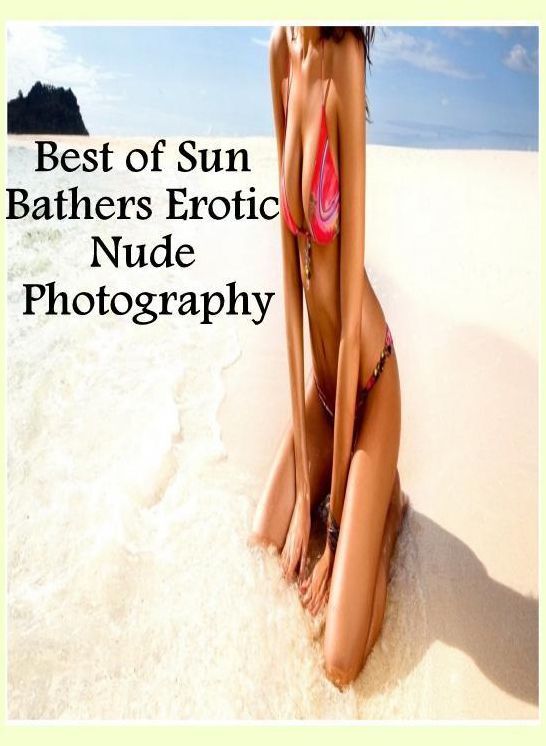 Shemale Book: Lessons in a Porn Crazy Lovers Tales Erotica Best of"Sun Bathers Erotic Nude Photography" ( sex, porn, fetish, bondage, oral, anal, ebony, hentai, domination, erotic photography, erotic sex stories, adult, xxx, shemale, voyeur, erotic )