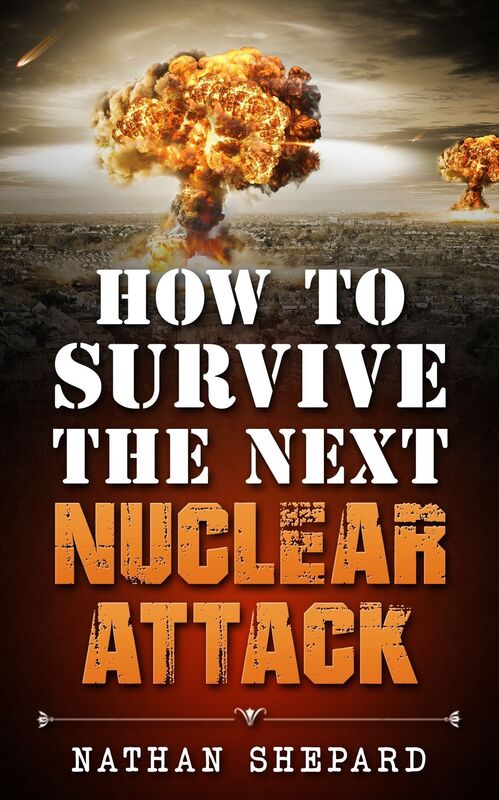 How to Survive the Next Nuclear Attack