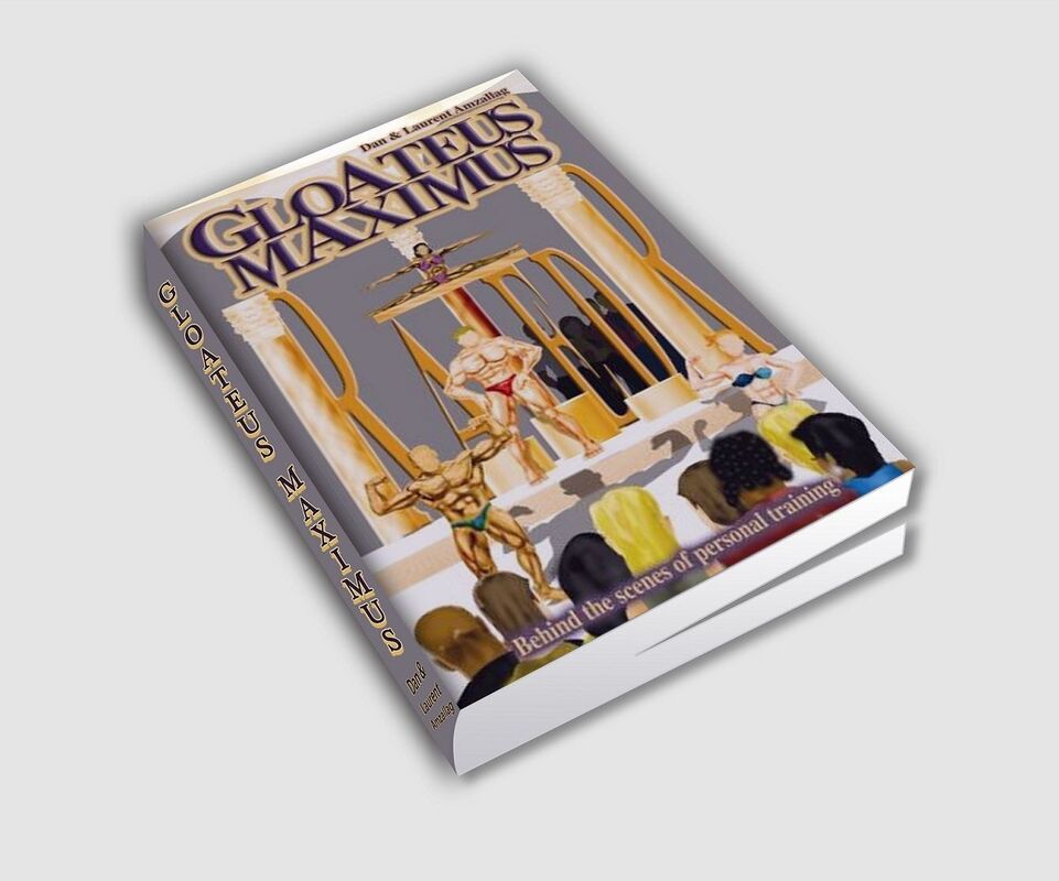 Gloateus Maximus: The Inside lives of Personal trainers: A satire of the fitness industry