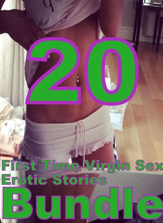Sex: 20 First Time Virgin Sex Erotic Stories Bundle ( sex, porn, fetish, bondage, oral, anal, ebony, domination, erotic sex stories, adult, xxx, shemale, voyeur, erotic, blowjob )