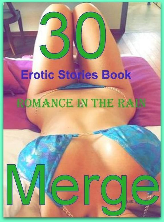 Romance: 30 Erotic Stories Book Romance in the Rain Merge ( sex, porn, fetish, bondage, oral, anal, ebony, domination, erotic sex stories, adult, xxx, shemale, voyeur, erotic, blowjob )