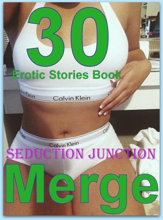 Seduction: 30 Erotic Stories Book Seduction Junction Merge ( sex, porn, fetish, bondage, oral, anal, ebony, domination, erotic sex stories, adult, xxx, shemale, voyeur, erotic, blowjob )