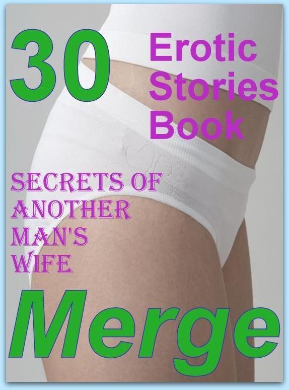 Secrets of another Man's: 30 Erotic Stories Book Secrets of another Man's Wife Merge ( sex, porn, fetish, bondage, oral, anal, ebony, domination, erotic sex stories, adult, xxx, shemale, voyeur, erotic, blowjob )