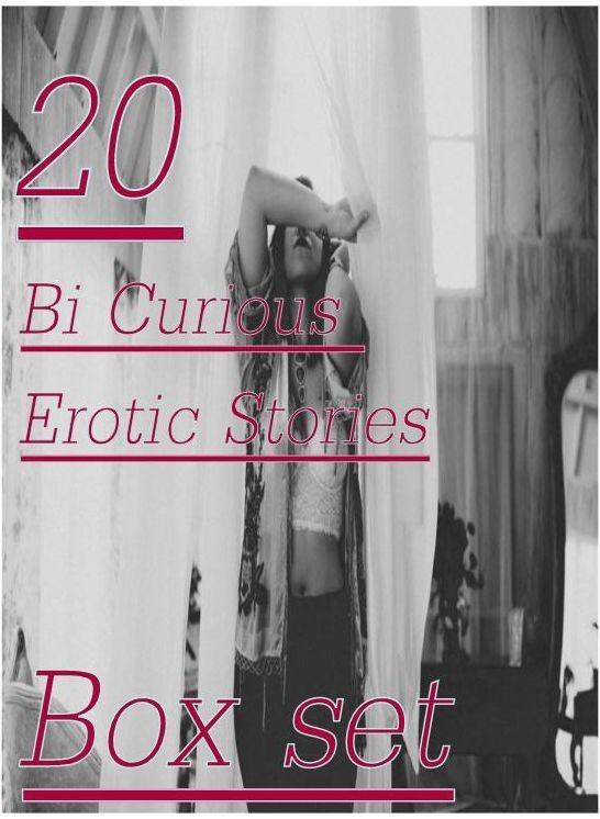 Bi Curious: 20 Bi Curious Erotic Stories Box Set ( sex, porn, fetish, bondage, oral, anal, ebony,domination,erotic sex stories, adult, xxx, shemale, voyeur, erotic, blowjob )