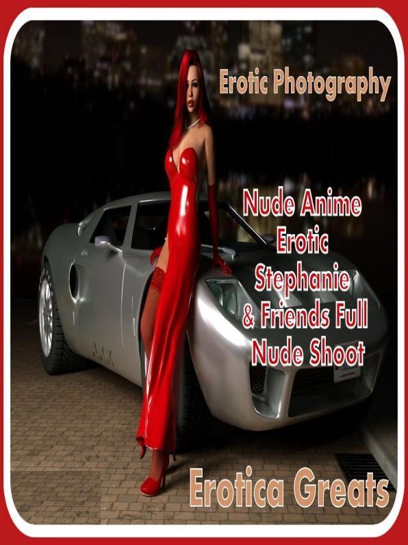 Erotic Photography: Erotica Greats Nude Anime Erotic Stephanie & Friends Full Nude Shoot ( Erotic Photography, Erotic Stories, Nude Photos, Naked , Adult Nudes, Breast, Domination, Bare Ass, Lesbian, She-male, Gay, Fetish, Bondage, Sex, Erotic, Erotica )