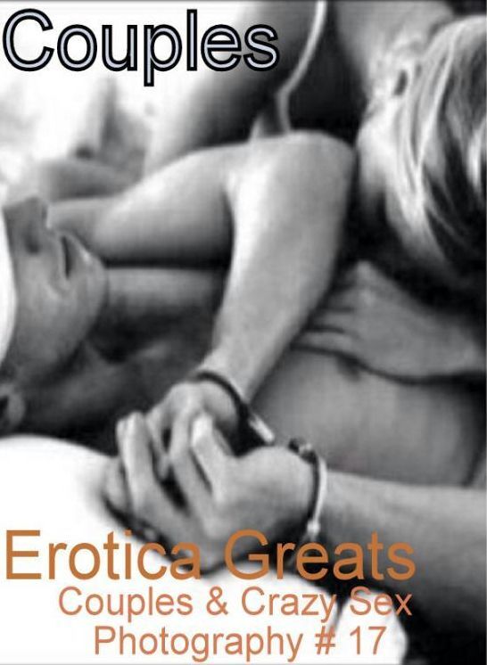 Couples: Erotica Greats Couples & Crazy Sex Photography # 17 ( Erotic Photography, Erotic Stories, Nude Photos, Sex, Erotic, Adult, Domination, Hentai, Naked, Fetish )