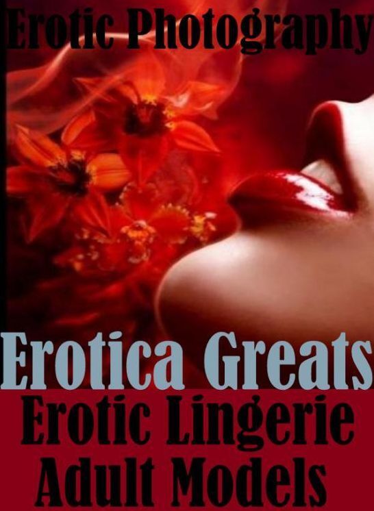 Erotic Photography: Erotica Greats Erotic Lingerie Adult Models ( Erotic Photography, Naked Adult Nudes, Breast, Domination, Bare Ass, Hentai, XXX, Adult Sex, Teen )