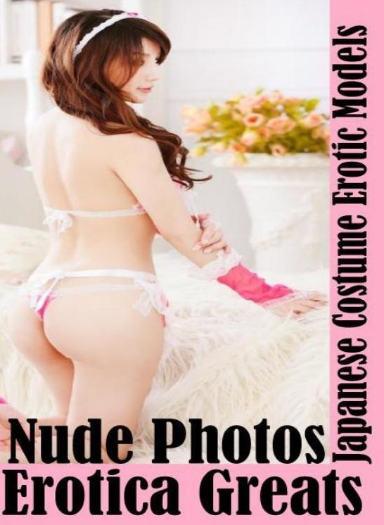 Nude Photos: Erotica Greats Japanese Costume Erotic Models ( Erotic Photography Lesbian, She-male, Gay, Fetish, Bondage, Sex, Erotic, Erotica, Hentai, Nude )