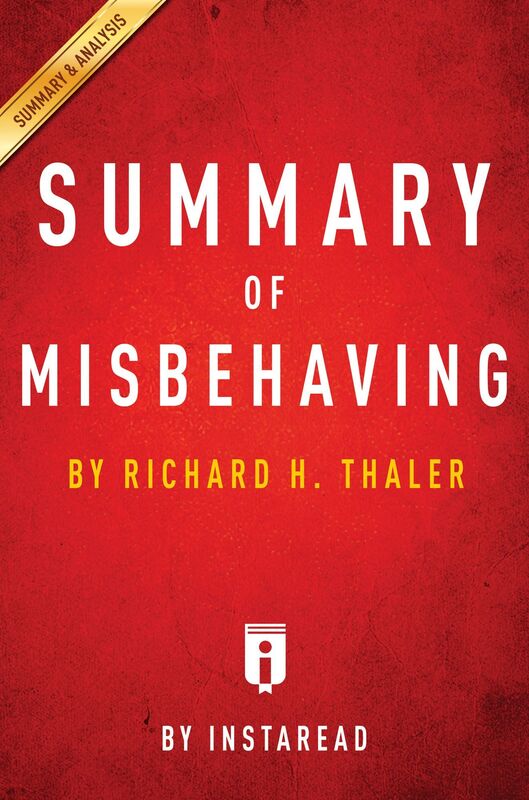 Misbehaving by Richard H. Thaler Key Takeaways & Analysis
