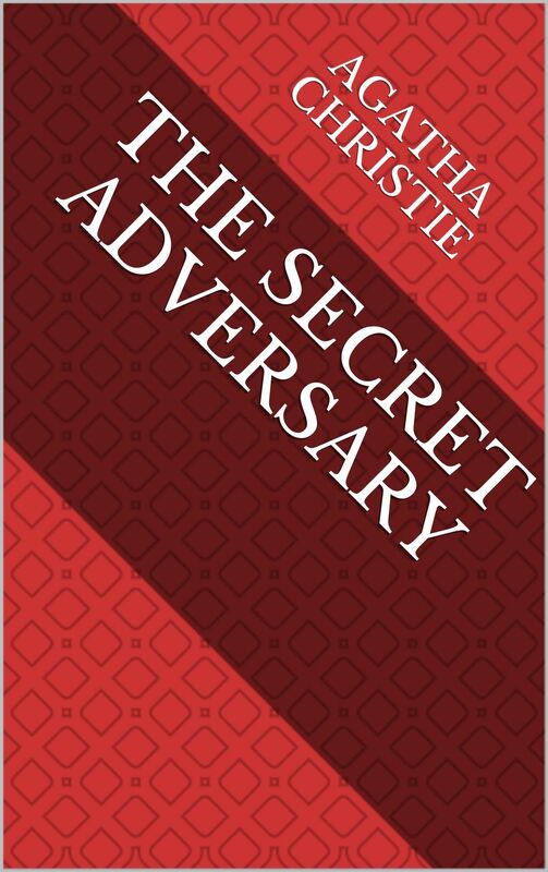 The Secret Adversary (Tommy and Tuppence Series)
