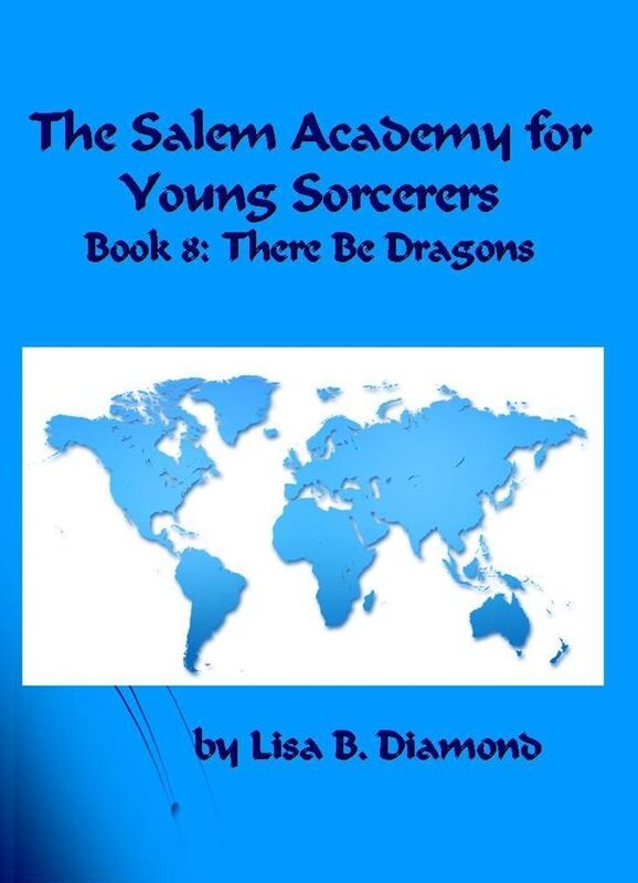 The Salem Academy for Young Sorcerers, Book 8: There Be Dragons