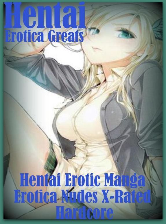 Hentai: Erotica Greats Hentai Erotic Manga Erotica Nudes X-Rated Hardcore ( Erotic Photography, Naked Adult Nudes, Breast, Domination, Bare Ass, Hentai, XXX, Adult Sex, Teen )