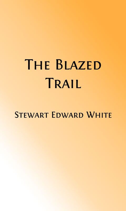 The Blazed Trail (Illustrated)