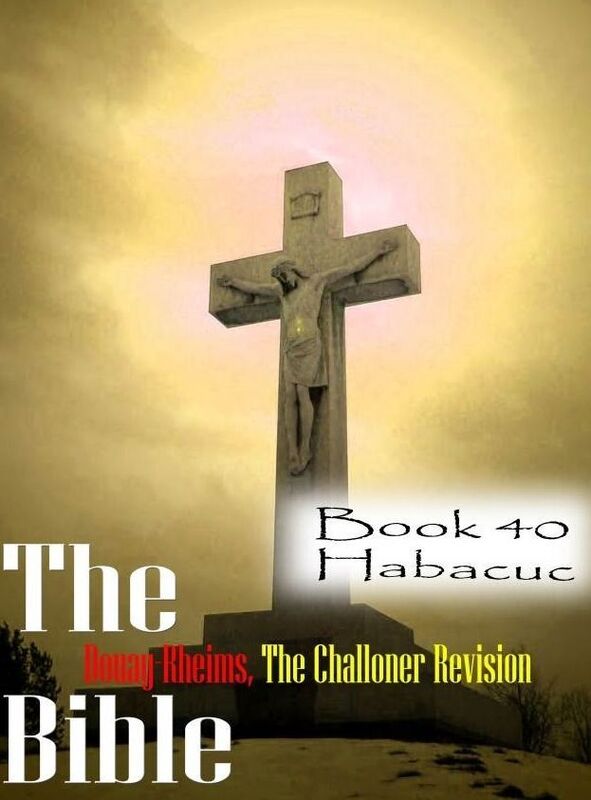 The Bible Douay-Rheims,the Challoner Revision Book 40 Habacuc