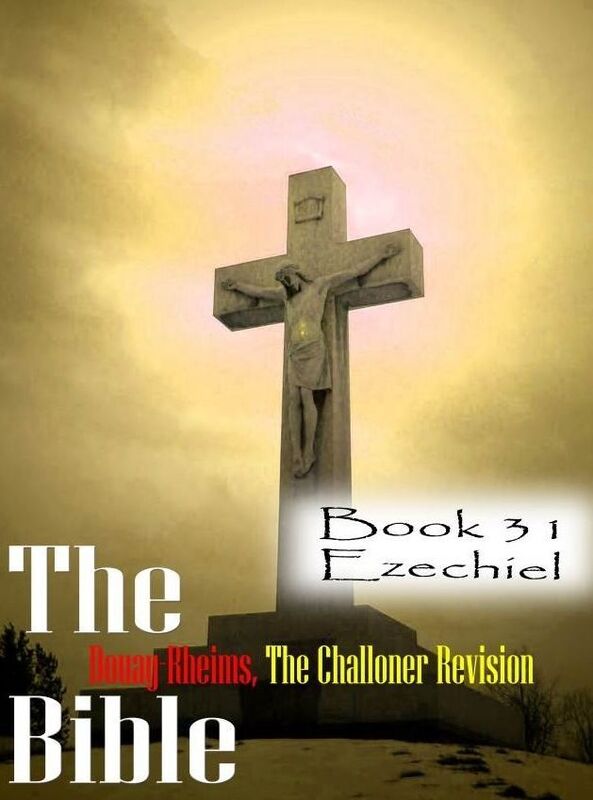 The Bible Douay-Rheims,the Challoner Revision Book 31 Ezechiel