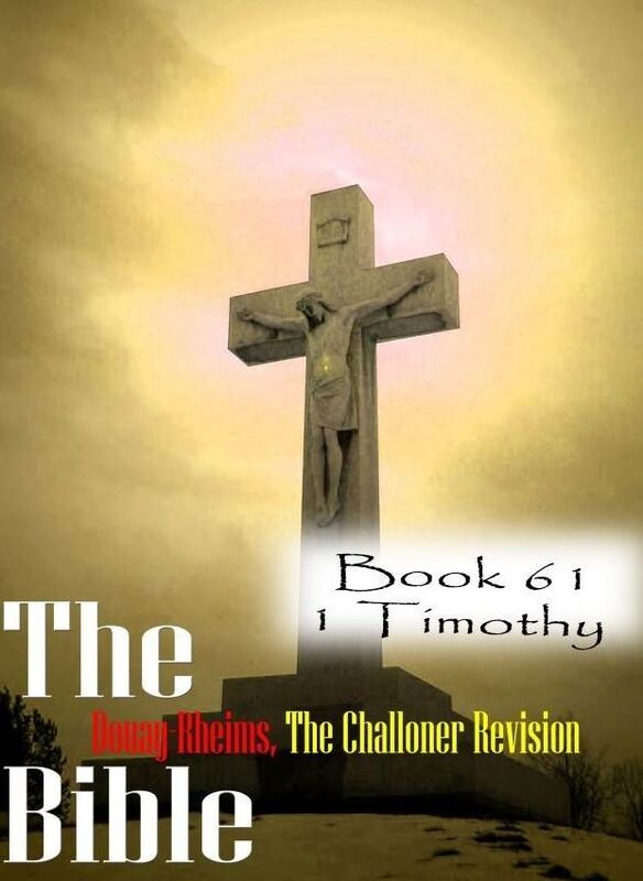 The Bible Douay-Rheims,the Challoner Revision Book 61 1 Timothy