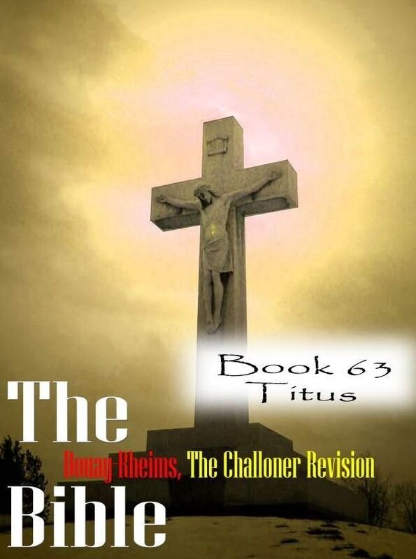 The Bible Douay-Rheims,the Challoner Revision Book 63 Titus