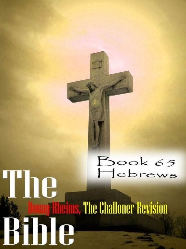 The Bible Douay-Rheims,the Challoner Revision Book 65 Hebrews