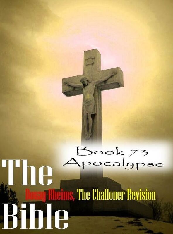 The Bible Douay-Rheims,the Challoner Revision Book 73 Apocalypse