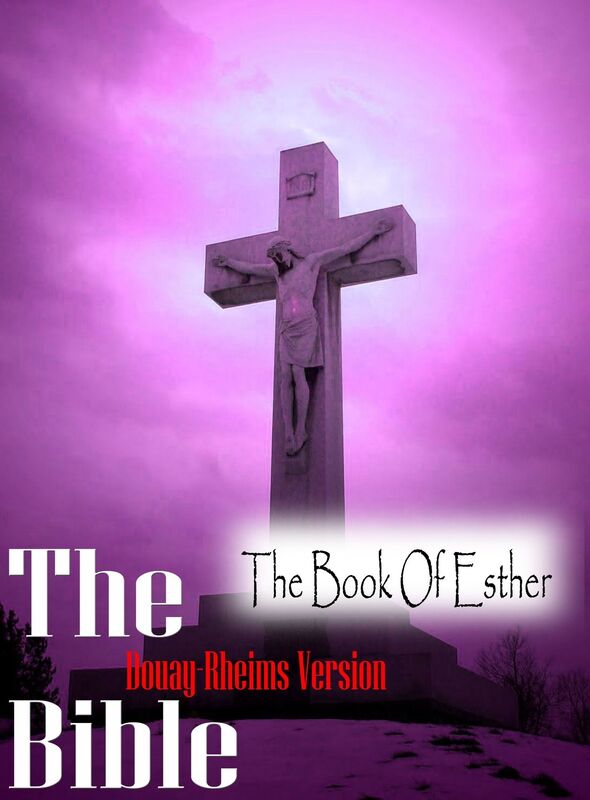 The Holy Bible Douay-Rheims Version,The Book Of Esther