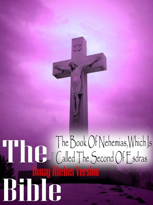 The Holy Bible Douay-Rheims Version,The Book Of Nehemias, Which Is Called The Second Of Esdras