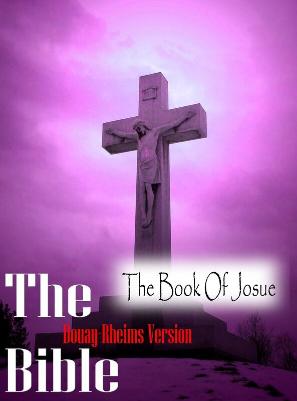 The Holy Bible Douay-Rheims Version,The Book Of Josue