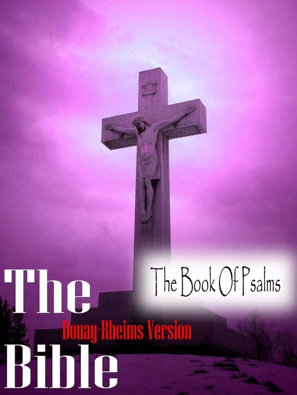 The Holy Bible Douay-Rheims Version,The Book Of Psalms
