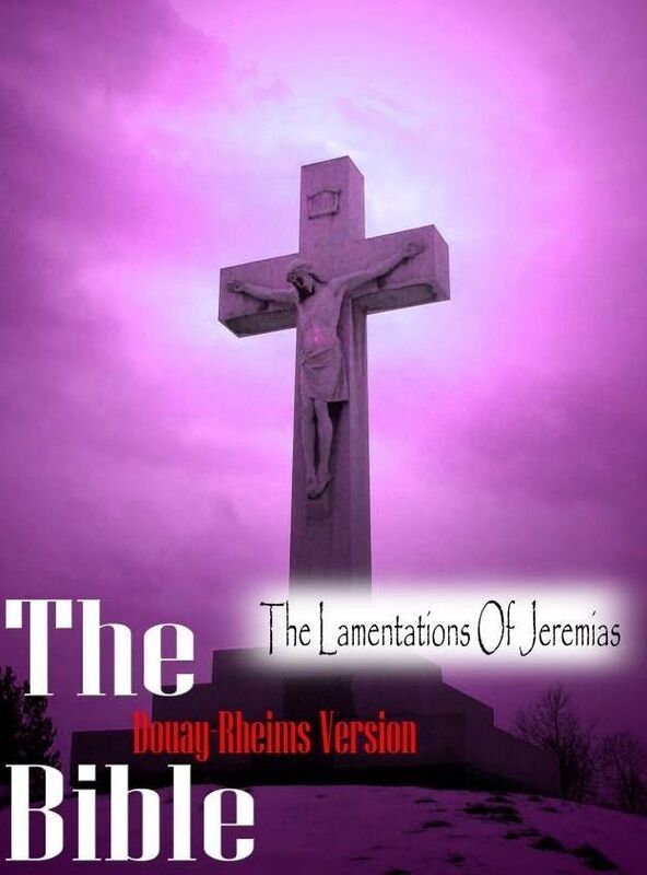 The Holy Bible Douay-Rheims Version,The Lamentations Of Jeremias