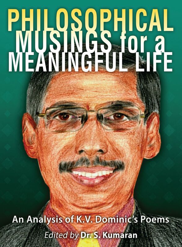 Philosophical Musings for a Meaningful Life: An Analysis of K.V. Dominic's Poems